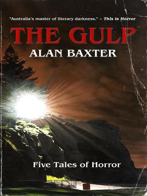 Title details for The Gulp by Alan Baxter - Available
